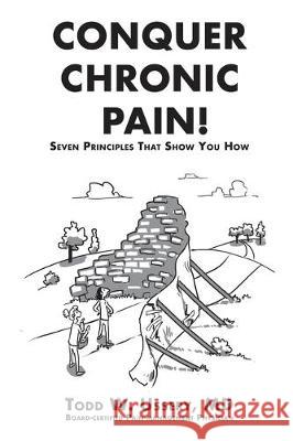 Conquer Chronic Pain!: Seven Principles That Show You How Todd W. Usser 9781704344324 Independently Published - książka