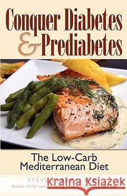 Conquer Diabetes and Prediabetes: The Low-Carb Mediterranean Diet M. D. Steve Parker 9780979128448 Pxhealth - książka