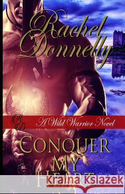 Conquer My Heart Rachel Donnelly 9781522856412 Createspace Independent Publishing Platform - książka