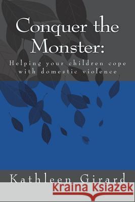 Conquer The Monster: Helping your children cope with domestic violence Girard, Kathleen 9781517238216 Createspace - książka