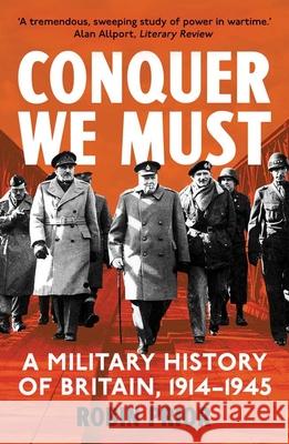 Conquer We Must: A Military History of Britain, 1914-1945 Robin Prior 9780300287134 Yale University Press - książka