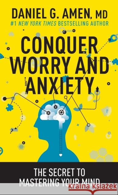 Conquer Worry and Anxiety Daniel Amen 9781496446596 Tyndale House Publishers - książka