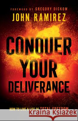 Conquer Your Deliverance Ramirez, John 9780800762506 Chosen Books - książka