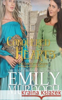 Conquered Hearts: The Collection Emily Murdoch 9781508437338 Createspace - książka