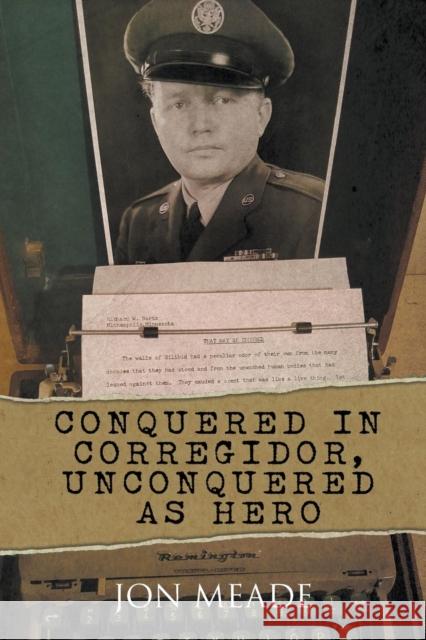 Conquered in Corregidor, Unconquered as Hero Jon Meade 9781641515214 Litfire Publishing, LLC - książka