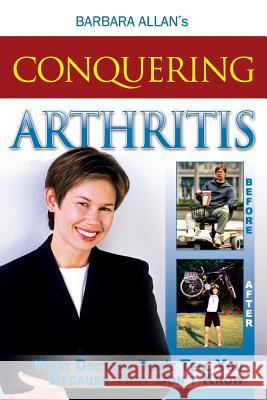 Conquering Arthritis: What Doctors Don't Tell You Because They Don't Know Barbara D. Allan 9781515079545 Createspace - książka