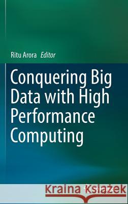 Conquering Big Data with High Performance Computing Ritu Arora 9783319337401 Springer - książka