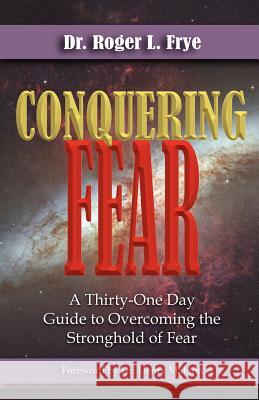 Conquering Fear Roger L. Frye 9780983486916 Latte Brothers Communications - książka