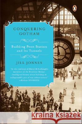 Conquering Gotham: Building Penn Station and Its Tunnels Jill Jonnes 9780143113249 Penguin Books - książka