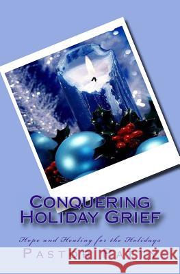 Conquering Holiday Grief: Healing for the Holidays Pastor Patty 9780966984934 Grief Relief Ministries Publications - książka