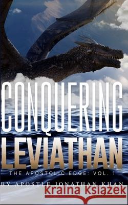 Conquering Leviathan: The Apostolic Edge Jonathan Khan 9789769648401 Jonathan Khan - książka