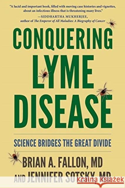 Conquering Lyme Disease: Science Bridges the Great Divide Jennifer Sotsky 9780231183857 Columbia University Press - książka