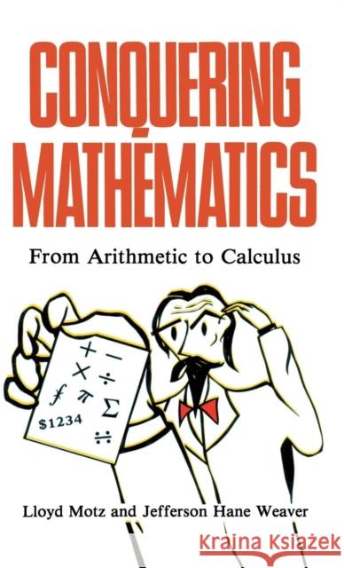 Conquering Mathematics: From Arithmetic to Calculus Motz, Lloyd 9780306437687 Springer - książka