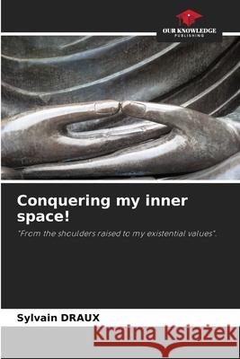 Conquering my inner space! Sylvain Draux 9786204128740 Our Knowledge Publishing - książka