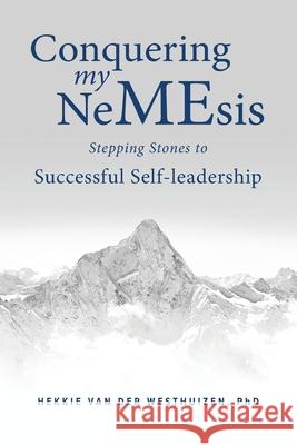 Conquering my NeMEsis: Stepping Stones to Successful Self-leadership Hekkie Va 9781776329885 Saldati (Pty) Ltd - książka