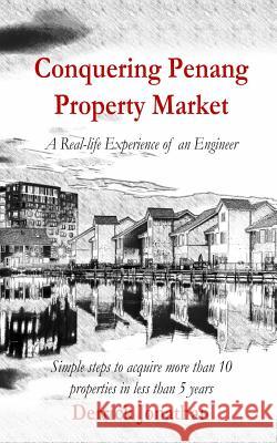 Conquering Penang Property Market: A Real-Life Experience of an Engineer Derrick Jonathan 9781798514948 Independently Published - książka