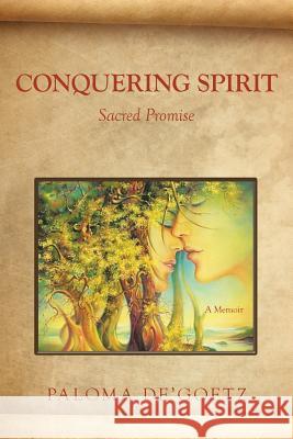 Conquering Spirit: Sacred Promise De'goetz, Paloma 9781480867697 Archway Publishing - książka