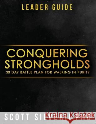 Conquering Strongholds Leader Guide: 30-Day Battle Plan For Walking in Purity Scott Silverii 9781951129682 Five Stones - książka