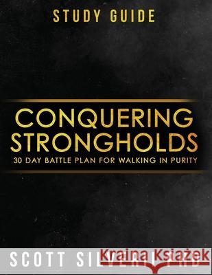 Conquering Strongholds Study Guide: 30-Day Battle Plan For Walking in Purity Scott Silverii 9781951129699 Five Stones - książka