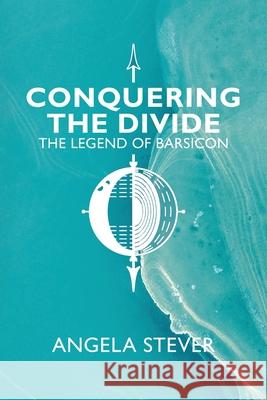 Conquering the Divide: The Legend of Barsicon Angela Stever 9780228863120 Tellwell Talent - książka