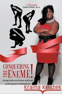 Conquering The EneME!: Being delivered from self and self-imposed limitations Jones-Ward M. a., Annette 9781477216453 Authorhouse - książka