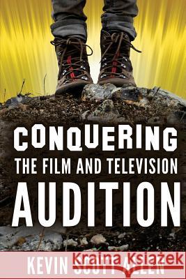 Conquering the Film and Television Audition Kevin Scott Allen 9781522887454 Createspace Independent Publishing Platform - książka