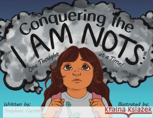 Conquering the I Am Nots: One Thought at a Time! Stepheni Curran Samantha Paine 9781645387299 Orange Hat Publishing - książka