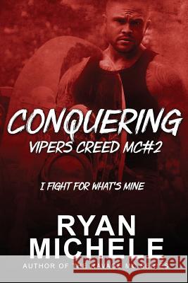Conquering (Vipers Creed MC#2) Michele, Ryan 9780692735749 Ryan Michele - książka