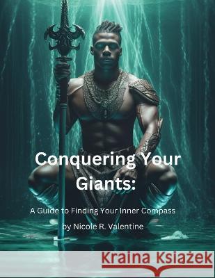 Conquering Your Giants: A Guide to Finding Your Inner Compass Nicole R. Valentine 9781088203439 Euphoric Space - książka