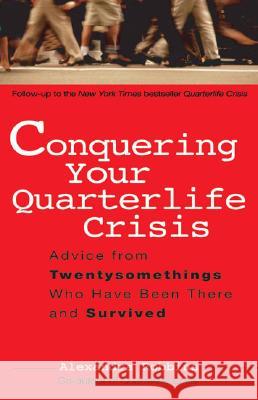 Conquering Your Quarterlife Crisis: Advice from Twentysomethings Who Have Been There and Survived Alexandra Robbins 9780399530388 Perigee Books - książka