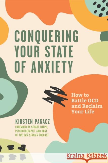 Conquering Your State of Anxiety: How to Battle Ocd and Reclaim Your Life (Intrusive Thoughts, Overcoming Anxiety) Pagacz, Kirsten 9781642509182 Conari Press - książka