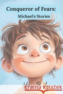 Conqueror of Fears: Michael's Stories Karen Bailey 9798329437225 Independently Published - książka