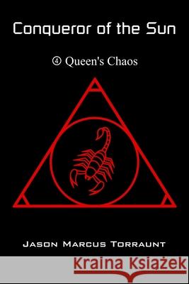 Conqueror of the Sun 4 - Queen's Chaos Jason Marcus Torraunt 9781672375894 Independently Published - książka