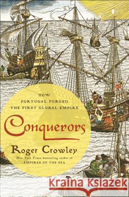 Conquerors: How Portugal Forged the First Global Empire Roger Crowley 9780812994001 Random House - książka