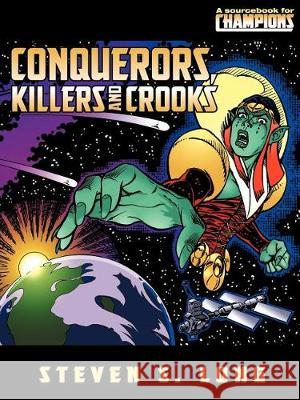 Conquerors, Killers, and Crooks Steven Long 9781583660065 Hero Games - książka