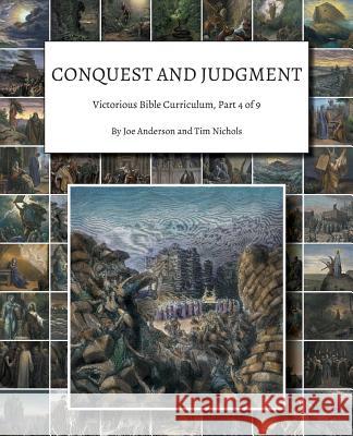 Conquest and Judgment: Victorious Bible Curriculum, Part 4 of 9 Joe Anderson, Tim Nichols 9781945413803 Headwaters Christian Resources - książka