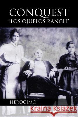 Conquest-Los Ojuelos Ranch Herocimo 9781462861156 Xlibris Corporation - książka