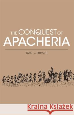 Conquest of Apacheria Dan L. Thrapp 9780806112862 University of Oklahoma Press - książka