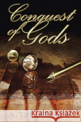Conquest of Gods A. T. Haessly 9781504932844 Authorhouse - książka