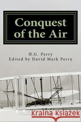 Conquest of the Air H. G. Perry David Mark Perry 9781497432932 Createspace - książka