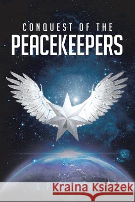 Conquest of the Peacekeepers G. P. Navarre 9781646289592 Page Publishing, Inc - książka