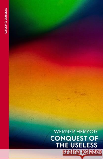 Conquest of the Useless: Fever Dreams in the Jungle Werner Herzog 9781784879785 Vintage Publishing - książka
