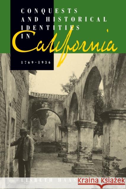 Conquests and Historical Identities in California, 1769-1936 Lisbeth Haas 9780520207042 University of California Press - książka