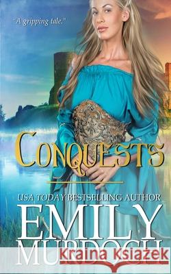 Conquests: Hearts Rule Kingdoms Emily Murdoch 9781492235309 Createspace Independent Publishing Platform - książka