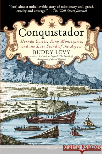 Conquistador: Hernan Cortes, King Montezuma, and the Last Stand of the Aztecs Levy, Buddy 9780553384710 Bantam - książka