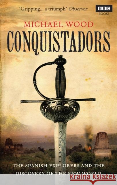 Conquistadors Michael Wood 9781846079726 Ebury Publishing - książka