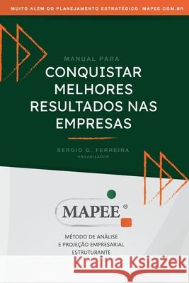 Conquistar melhores resultados nas empresas: Mapee Método de Analise e Projeção Empresarial Estruturante Ferreira, Sergio 9781706811633 Independently Published - książka