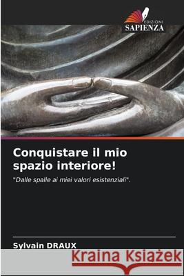 Conquistare il mio spazio interiore! Sylvain Draux 9786204128764 Edizioni Sapienza - książka