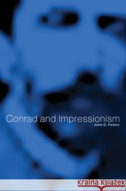 Conrad and Impressionism John G. Peters John G. Peters 9780521033008 Cambridge University Press - książka