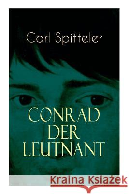 Conrad der Leutnant: Biografischer Roman des Literatur-Nobelpreisträgers Carl Spitteler Carl Spitteler 9788027311019 e-artnow - książka